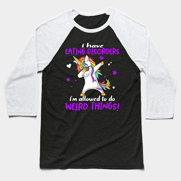 I Have Eating disorders i'm allowed to do Weird Things! Support Eating disorders Warrior Gifts Baseball T-Shirt by ThePassion99